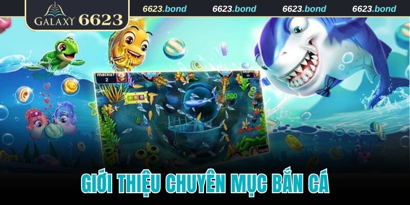 Giới thiệu chuyên mục bắn cá