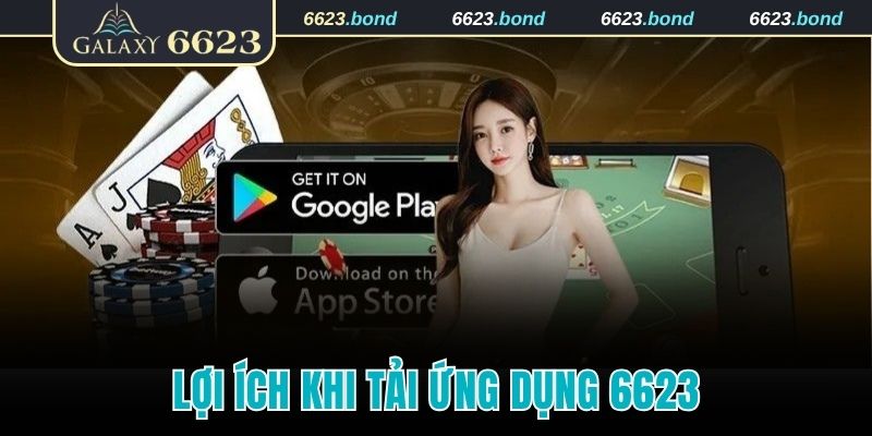 Hội viên nhận được nhiều lợi ích khi tải ứng dụng 6623