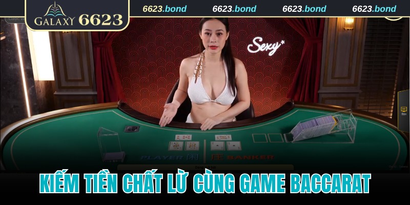 Kiếm thưởng chất lừ cùng siêu phẩm Baccarat