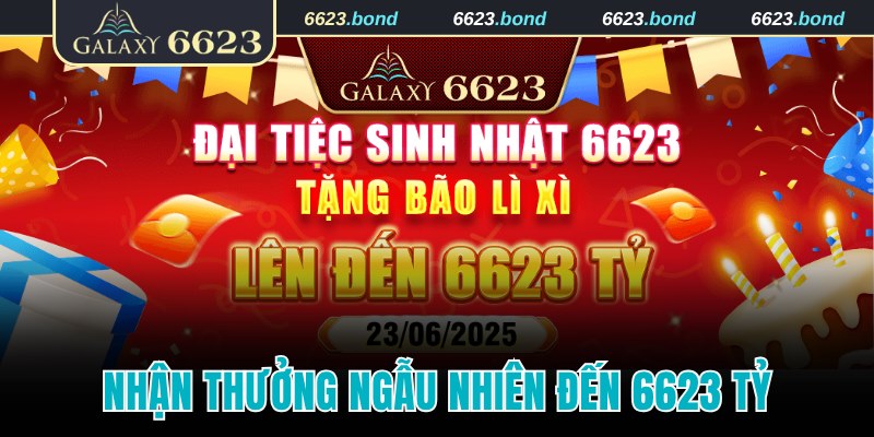 Nhận thưởng ngẫu nhiên đến 6623 tỷ vào dịp sinh nhật