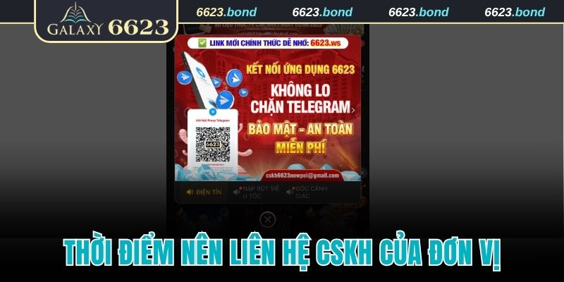 Thời điểm nên liên hệ CSKH của đơn vị