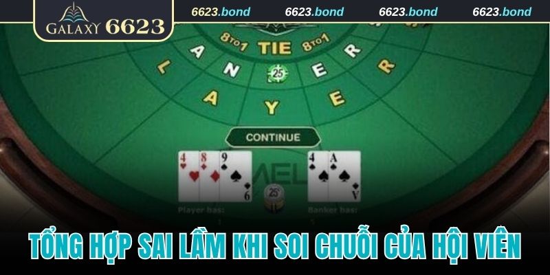 Tổng hợp sai lầm khi soi chuỗi của hội viên